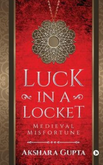 Cover for Akshara Gupta · Luck in a Locket (Pocketbok) (2018)