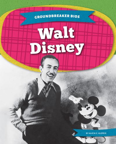 Cover for Alicia Z. Klepeis · Walt Disney - Groundbreaker Bios (Paperback Book) (2022)