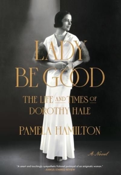 Cover for Pamela Hamilton · Lady Be Good: The Life and Times of Dorothy Hale (Hardcover Book) (2021)