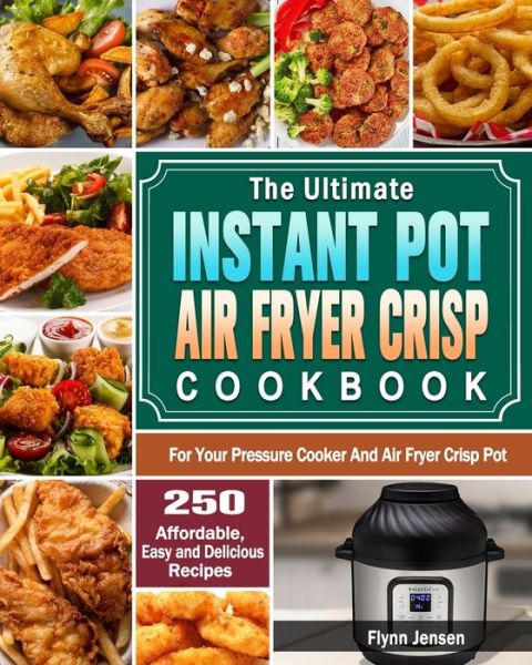 Cover for Flynn Jensen · The Ultimate Instant Pot Air fryer Crisp Cookbook (Paperback Book) (2020)