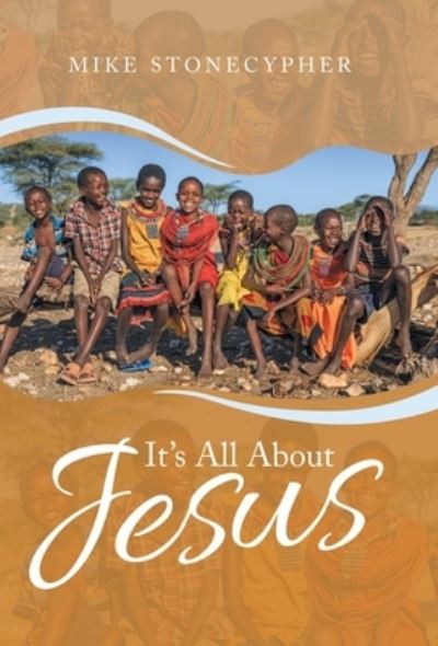 Cover for Mike Stonecypher · It's All about Jesus (Book) (2022)