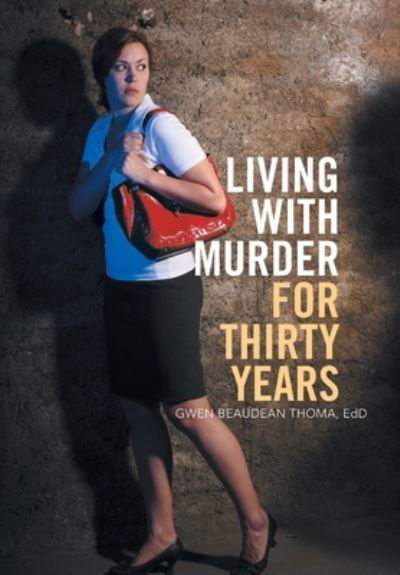 Cover for Gwen Beaudean Thoma EdD · Living with Murder for Thirty Years (Bok) (2022)