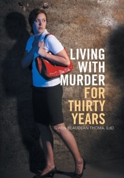 Cover for Gwen Beaudean Thoma EdD · Living with Murder for Thirty Years (Bog) (2022)