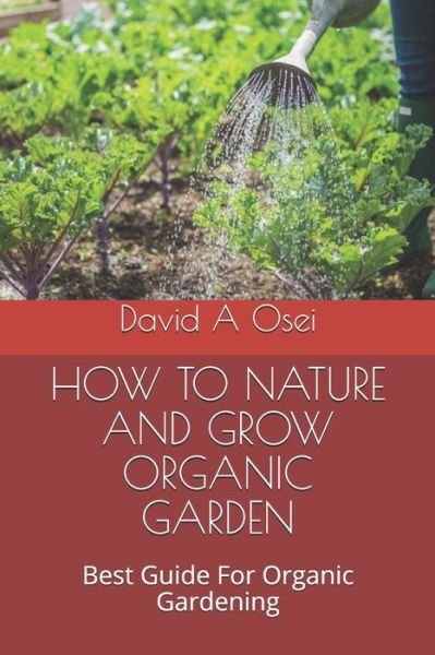 Cover for David a Osei · How to Nature and Grow Organic Garden (Pocketbok) (2019)