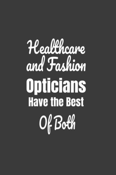 Healthcare And Fashion Opticians Have The Best Of Both - Deronia Journals - Książki - Independently Published - 9781676514725 - 21 grudnia 2019