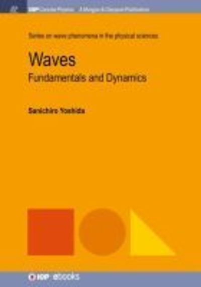 Waves: Fundamentals and Dynamics - Sanichiro Yoshida - Books - Morgan & Claypool Publishers - 9781681745725 - January 12, 2018