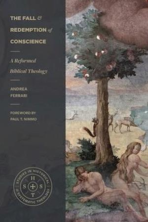 Cover for Andrea Ferrari · The Fall and Redemption of Conscience: A Reformed Biblical Theology - Studies in Historical and Systematic Theology (Paperback Book) (2026)
