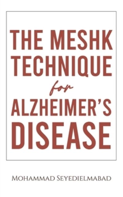 Cover for Mohammad Seyedielmabad · The Meshk Technique for Alzheimer's Disease (Paperback Book) (2023)