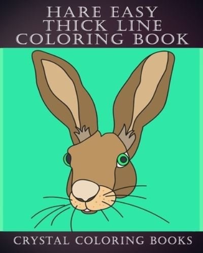 Cover for Crystal Coloring Books · Hare Easy Thick Line Coloring Book (Paperback Bog) (2019)