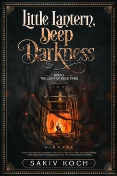 Cover for Sakiv Koch · Little Lantern, Deep Darkness : Book I : The Light of Dead Fires (Paperback Book) (2019)