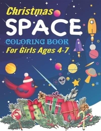Cover for Holiday Space Gift House · Christmas Space Coloring Book For Girls Ages 4-7 (Paperback Book) (2019)