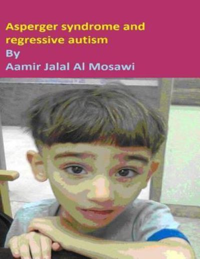 Cover for Aamir Jalal Al Mosawi · Asperger syndrome and regressive autism (Paperback Book) (2018)