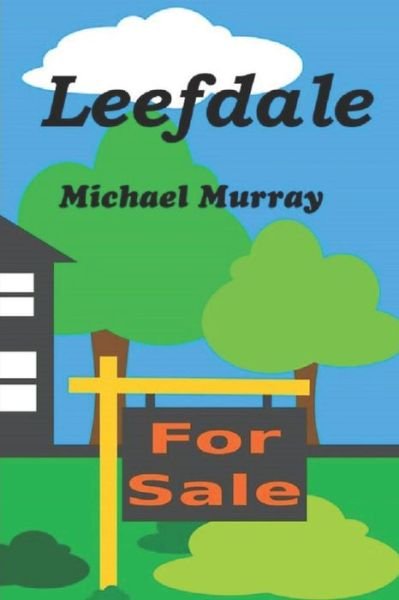 Leefdale - Michael Murray - Bücher - Independently published - 9781718098725 - 9. August 2018