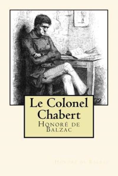 Le Colonel Chabert - Honore De Balzac - Books - Createspace Independent Publishing Platf - 9781720514725 - May 31, 2018