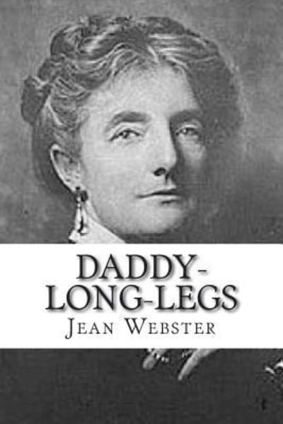 Daddy-Long-Legs - Jean Webster - Books - Createspace Independent Publishing Platf - 9781721281725 - June 23, 2018
