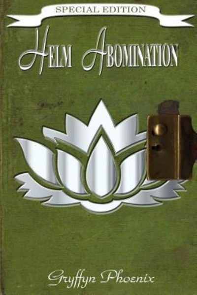 Helm Abomination Special Edition - Gryffyn Phoenix - Books - CreateSpace Independent Publishing Platf - 9781729610725 - October 28, 2018