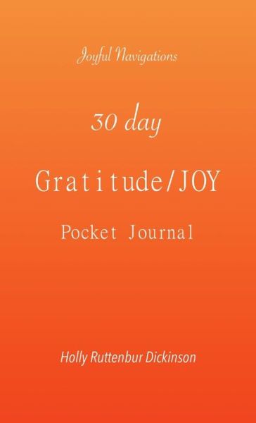 Cover for Holly Ruttenbur Dickinson · 30 day Gratitude / JOY Pocket Journal (Paperback Book) (2020)