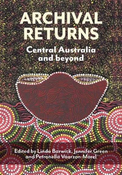 Cover for Linda Barwick · Archival Returns: Central Australia and Beyond - Indigenous Music of Australia (Paperback Book) (2020)