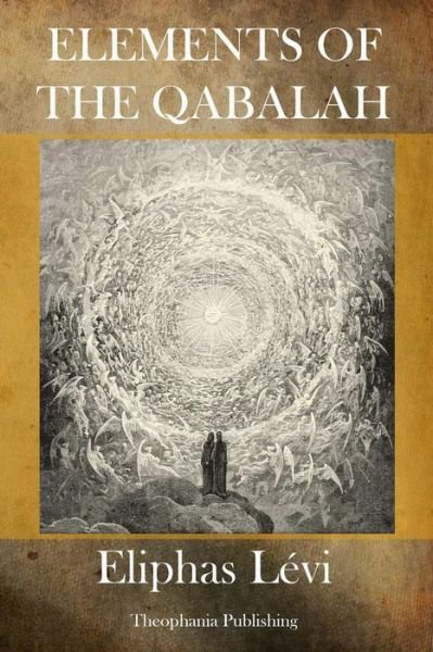 Elements of the Qabalah - Eliphas Lévi - Książki - Theophania Publishing - 9781770832725 - 30 lipca 2011