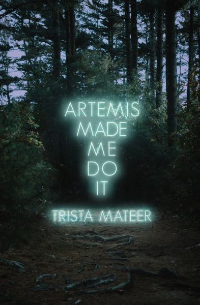 Cover for Trista Mateer · Artemis Made Me Do It - Myth and Magick (Paperback Book) (2022)