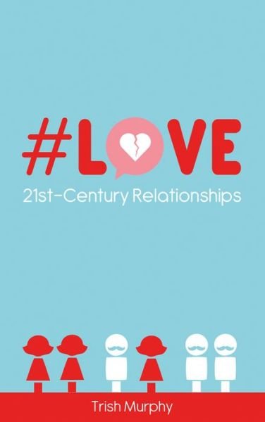 Cover for Trish Murphy · #Love: 21st-Century Relationships (Paperback Book) (2016)