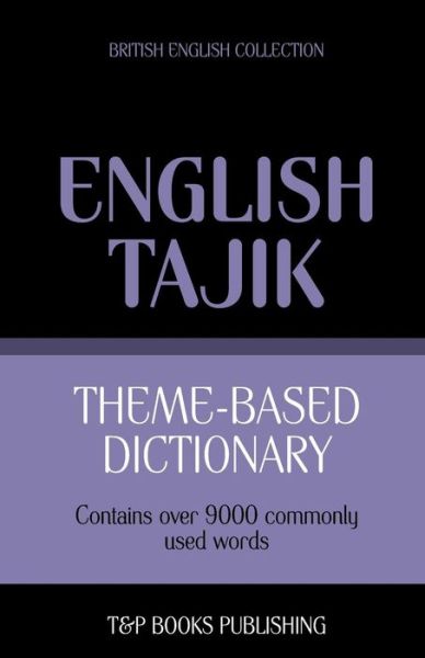 Cover for Andrey Taranov · Theme-based dictionary British English-Tajik - 9000 words - British English Collection (Paperback Book) (2013)