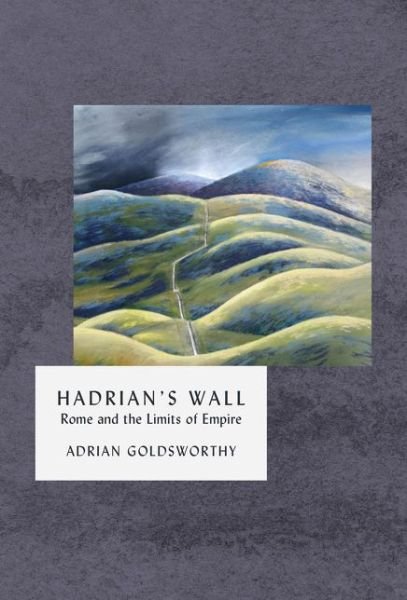 Cover for Adrian Goldsworthy · Hadrian's Wall - The Landmark Library (Inbunden Bok) (2018)