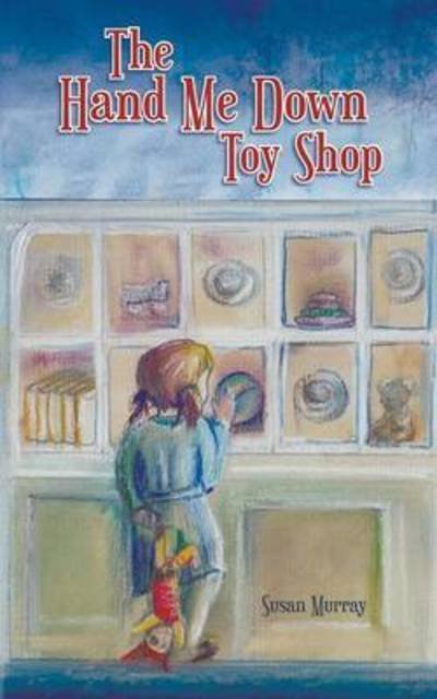 Cover for Susan Murray · The Hand Me Down Toy Shop (Paperback Bog) (2016)