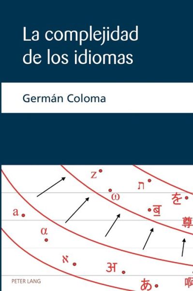 LA Complejidad de los Idiomas - German Coloma - Books - Peter Lang Ltd - 9781787072725 - December 22, 2016