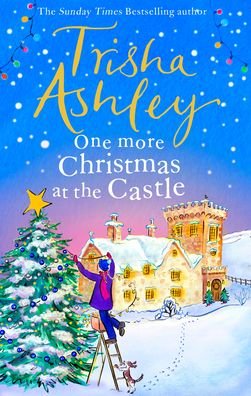 Cover for Trisha Ashley · One More Christmas at the Castle: A heart-warming and uplifting new festive read from the Sunday Times bestseller (Hardcover Book) (2022)