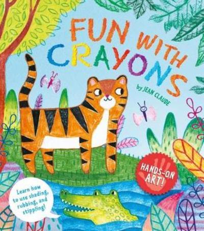 Hands-On Art! Fun with Crayons - Hands-On Art! - Jean Claude - Books - Arcturus Publishing Ltd - 9781788286725 - December 15, 2018