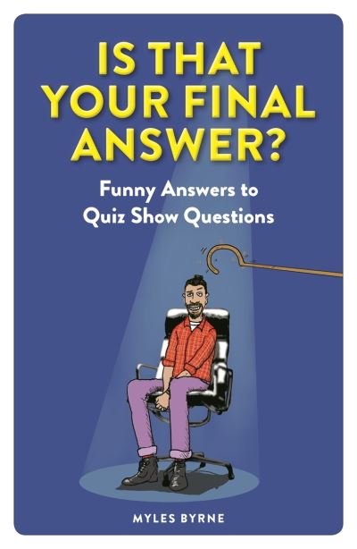 Cover for Myles Byrne · Is That Your Final Answer?: Funny Answers to Quiz Show Questions (Taschenbuch) (2020)