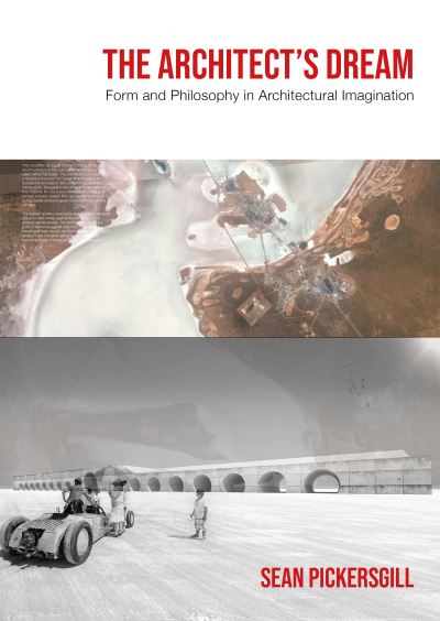 Cover for Sean Pickersgill · The Architect's Dream: Form and Philosophy in Architectural Imagination (Paperback Book) (2024)