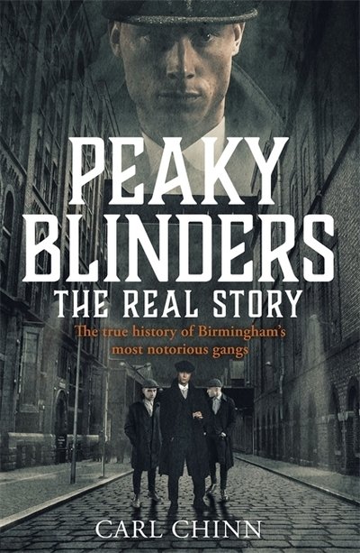 Cover for Carl Chinn · Peaky Blinders - The Real Story of Birmingham's most notorious gangs: Have a blinder of a Christmas with the Real Story of Birmingham's most notorious gangs: As seen on BBC's The Real Peaky Blinders (Paperback Bog) (2019)