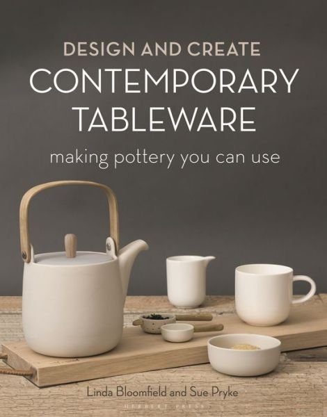 Cover for Pryke, Sue, Cermaic Designer, UK · Design and Create Contemporary Tableware: Making Pottery You Can Use (Hardcover Book) (2023)