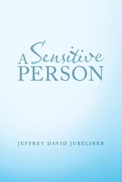 Cover for Jeffrey David Jubelirer · Sensitive Person (Book) (2020)