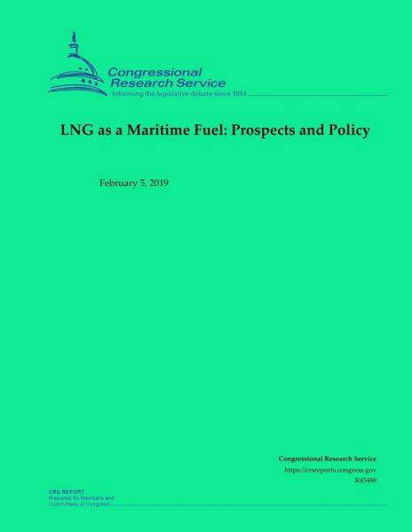 Lng as a Maritime Fuel - Congressional Research Service - Książki - Independently Published - 9781796700725 - 12 lutego 2019