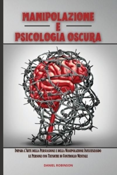 Cover for Daniel Robinson · Manipolazione e Psicologia Oscura - Manipulation and Dark Psychology (Paperback Book) (2021)