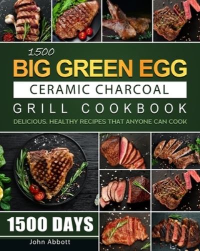 Cover for John Abbott · 1500 Big Green Egg Ceramic Charcoal Grill Cookbook (Pocketbok) (2021)