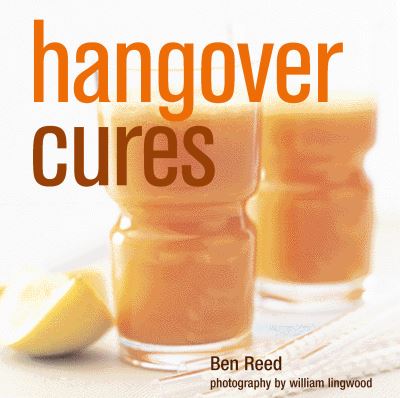 Hangover cures - Ben Reed - Books - Ryland Peters & Small - 9781841729725 - September 9, 2010