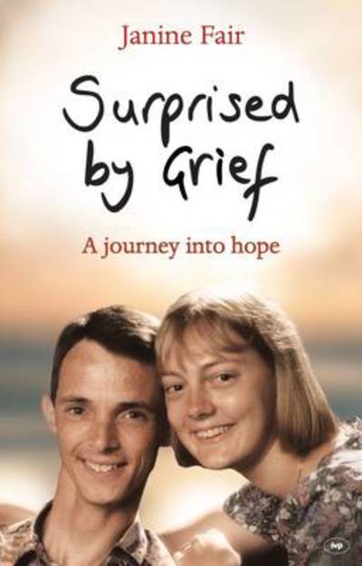 Cover for Fair, Janine (Author) · Surprised by Grief: A Journey Into Hope (Paperback Book) (1992)