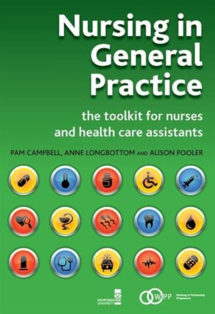 Nursing in General Practice: The Toolkit for Nurses and Health Care Assistants - Pam Campbell - Kirjat - Taylor & Francis Ltd - 9781846191725 - lauantai 30. kesäkuuta 2007