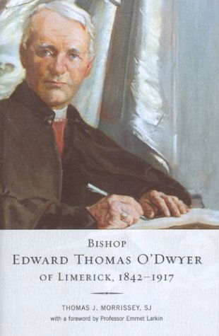 Cover for Thomas J. Morrissey · Bishop Edward Thomas O'Dwyer of Limerick, 1842-1917 (Hardcover Book) (2003)