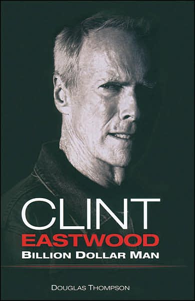 Cover for Douglas Thompson · Clint Eastwood: Billion Dollar Man (Hardcover Book) (2015)