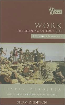 Cover for Lester Dekoster · Work: The Meaning of Your Life (Paperback Book) (2010)