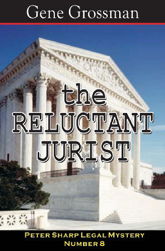 Cover for Gene Grossman · The Reluctant Jurist: Peter Sharp Legal Mystery #8 (Taschenbuch) (2007)