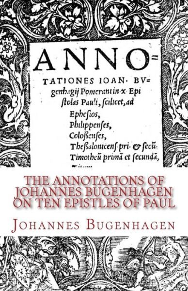 Cover for Johannes Bugenhagen · The Annotations of Johannes Bugenhagen on Ten Epistles of Paul (Paperback Bog) (2016)
