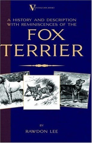 Cover for Rawdon Lee · A History and Description, with Reminiscences, of the Fox Terrier (A Vintage Dog Books Breed Classic - Terriers) (Gebundenes Buch) (2005)
