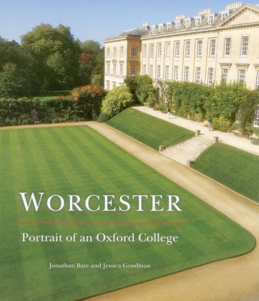 Cover for Jonathan Bate · Worcester: Portrait of an Oxford College (Hardcover Book) [Main edition] (2014)