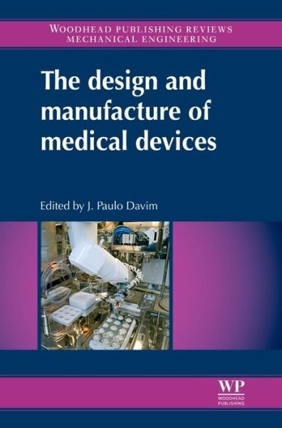 Cover for J Paulo Davim · The Design and Manufacture of Medical Devices (Hardcover Book) (2012)